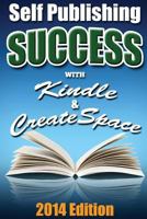 Self Publishing Success with Kindle & Createspace 1500856983 Book Cover