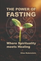 The Power of Fasting: Where Spirituality Meets Healing B0F4L2Z5H1 Book Cover