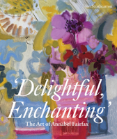 Delightful, Enchanting: The Art of Annabel Fairfax 1917458363 Book Cover