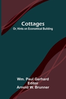 Cottages; Or, Hints on Economical Building 9369879978 Book Cover