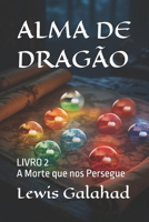 ALMA DE DRAGÃO: LIVRO 2 - A Morte que nos Persegue B0G2S6NMVF Book Cover