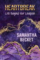 Heartbreak: Life Beyond Your Lovepain 1736082051 Book Cover