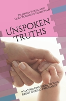 Unspoken Truths: What No One Seems to Talk About During Pregnancy 1710386029 Book Cover