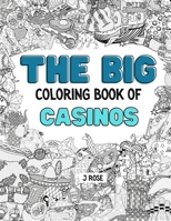 CASINOS: THE BIG COLORING BOOK OF CASINOS: An Awesome Casino Adult Coloring Book - Great Gift Idea B09GJKWG4P Book Cover
