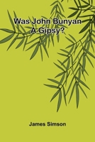 Was John Bunyan A Gipsy? 9364736362 Book Cover
