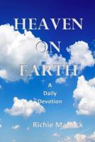 Heaven on Earth a Daily Devotion 1729715303 Book Cover