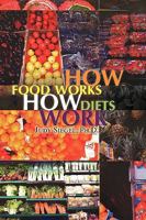How Food Works / How Diets Work 1441532072 Book Cover