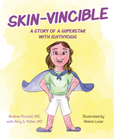 Skin-vincible: A Story of a Superstar with Ichthyosis 1637553579 Book Cover