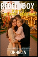 Rebel Boy. Part 2: Life with Rebel Girl (REBELS) B0FP5GRJ5Y Book Cover