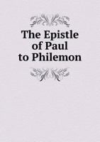 The Epistle of Paul to Philemon 5518834462 Book Cover