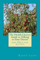 The Health Literacy Guide to Talking to Your Doctor and Healthy Living 172647898X Book Cover