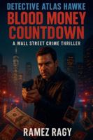 Detective Atlas Hawke: Blood Money Countdown - A Wall Street Crime Thriller (Detective Atlas Hawke Legacy) B0G55TPXWF Book Cover