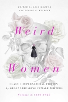 Weird Women: Volume 2: 1840-1925: Classic Supernatural Fiction by Groundbreaking Female Writers 1643137832 Book Cover