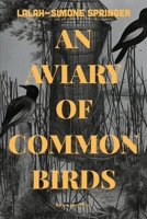 An Aviary of Common Birds 1915760305 Book Cover