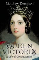 Queen Victoria: A Life of Contradictions 1250048893 Book Cover