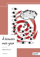 À travers mes yeux (French Edition) B0DWDGSG8Y Book Cover