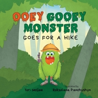 Ooey Gooey Monster: Goes for a Hike 1733919627 Book Cover