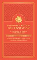 Buddhist Suttas for Recitation: A Companion for Walking the Buddha's Path 1614294895 Book Cover