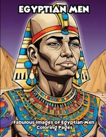Egyptian Men: Fabulous Images of Egyptian Men Coloring Pages B0CW4NMLNX Book Cover