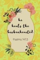 He Heals The Brokenhearted: Bible Scripture Notebook (Personalized Gift for Christians) 1072414872 Book Cover