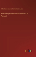 Ricerche sperimentali sulla Solfatara di Pozzuoli (Italian Edition) 3368715801 Book Cover
