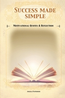 Success made simple: Motivational Quotes & Reflection.: Small motivational quotes reflection notebook B08X6DXPYP Book Cover