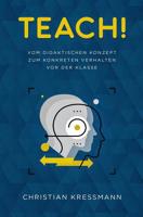 Teach!: Vom didaktischen Konzept zum Konkreten Verhalten vor der Klasse 179872300X Book Cover