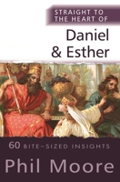 Straight to the Heart of Daniel and Esther: 60 Bite-Sized Insights 0857219782 Book Cover