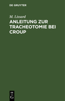 Anleitung Zur Tracheotomie Bei Croup... 1273623800 Book Cover