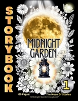 STORYBOOK: The Moon of Stories: A Midnight Garden Story of Cala and Her Connection to the Night / 100 pages / Large 8.5x11 / Teens & Adults (Calendoulah’s Midnight Garden Series) B0GGHFTXQ8 Book Cover