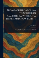 From North Carolina to Southern California Without a Ticket and How I Did It 1023186896 Book Cover