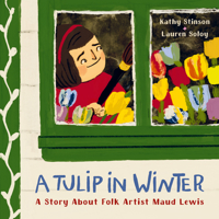 A Tulip in Winter: A Story about Folk Artist Maud Lewis 1771649518 Book Cover