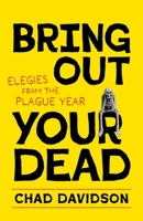Bring Out Your Dead: Elegies from the Plague Year 0807181269 Book Cover