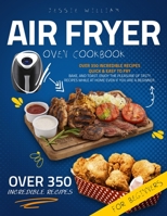 Air Fryer Oven Cookbook for Beginners: Over 350 Incredible Recipes Quick & Easy to Fry, Bake, and Toast. Enjoy the Pleasure of Tasty Recipes While at Home even if you are a Beginner. B08GFSZFCZ Book Cover