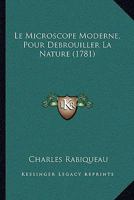 Le Microscope Moderne, Pour Debrouiller La Nature (1781) 1271495805 Book Cover