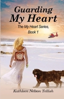 Guarding My Heart: The My Heart Series, Book 1 1088205410 Book Cover