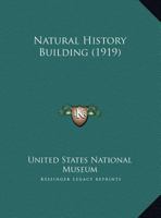 Natural History Building (1919) 1343069580 Book Cover