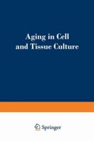 Aging in Cell and Tissue Culture: Proceedings of a Symposium on "aging in Cell and Tissue Culture" Held at the Annual Meeting of the European Tissue Culture Society at the Castle of Zinkovy in Czechos 1468418238 Book Cover