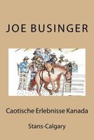 Caotische Erlebnisse Kanada: Stans-Calgary 1495905543 Book Cover