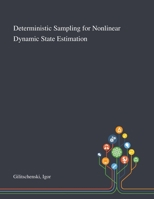 Deterministic Sampling for Nonlinear Dynamic State Estimation 1013282183 Book Cover