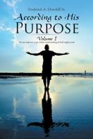 According to His Purpose: Volume I 1512758418 Book Cover