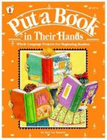 Put A Book In Their Hands: Whole Language Projects For Beginning Readers 0865301514 Book Cover