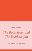 The Book-lover and The Football-fan: The Story of Vera and Brian 8743026826 Book Cover