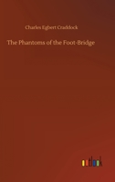 The Phantoms of the Foot-Bridge 1517223482 Book Cover