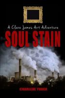 Soul Stain: A Clare James Art Adventure 1364496860 Book Cover