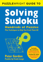 Puzzlewright Guide to Solving Sudoku: Hundreds of Puzzles Plus Techniques to Help You Crack Them All 1402799454 Book Cover