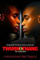 Twurk & Thang: The Inseparables 0692066233 Book Cover