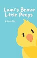 Lumi's Brave Little Peeps (Lumi's Little Peeps) B0DTWL2CK5 Book Cover
