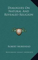 Dialogues On Natural And Revealed Religion 1357218605 Book Cover