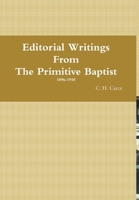Editorial Writings From The Primitive Baptist--Volume 1 1105721051 Book Cover